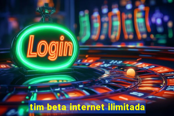 tim beta internet ilimitada